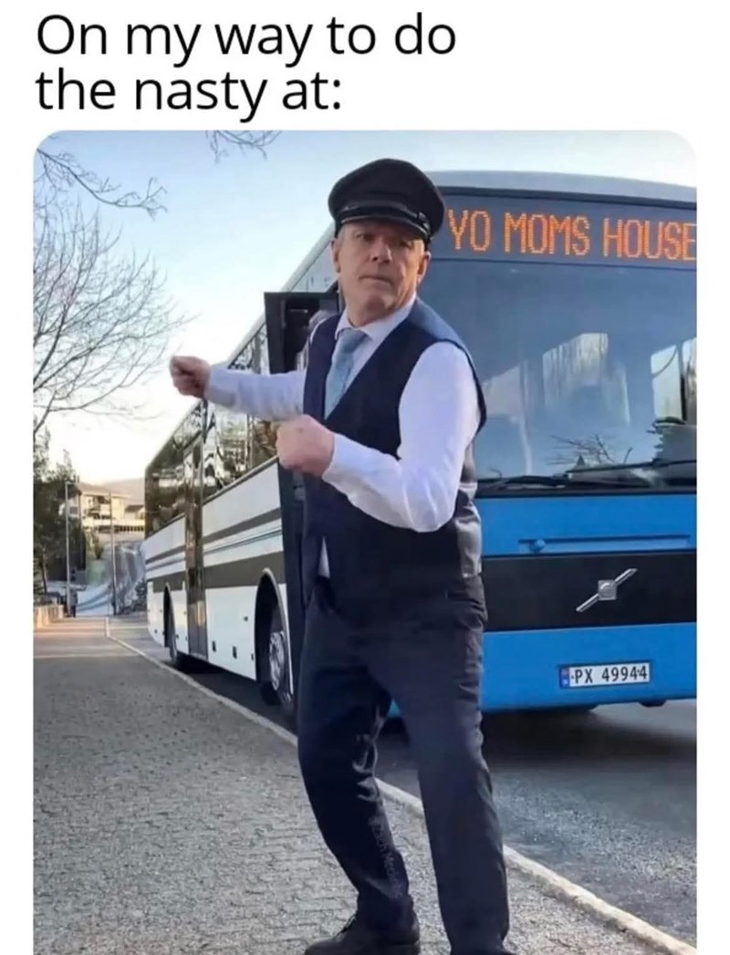 On my way to do the nasty at: YO MOMS HOUSE PX 49944