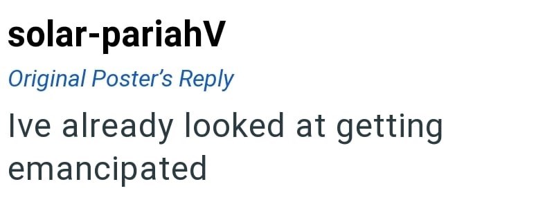 solar-pariahV Original Poster's Reply Ive already looked at getting emancipated