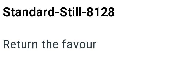 Standard-Still-8128 Return the favour