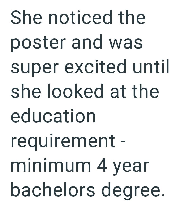 She noticed the poster and was super excited until she looked at the education requirement - minimum 4 year bachelors degree.