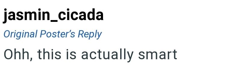 jasmin_cicada Original Poster's Reply Ohh, this is actually smart