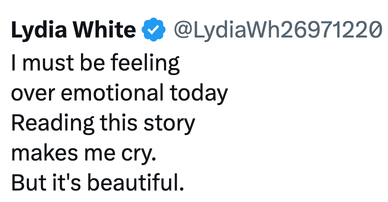 Lydia White I must be feeling @LydiaWh26971220 over emotional today Reading this story makes me cry. But it's beautiful.