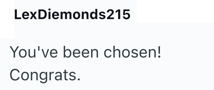 LexDiemonds215 You've been chosen! Congrats.