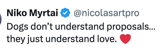 Niko Myrtai ❤ @nicolasartpro Dogs don't understand proposals... they just understand love.