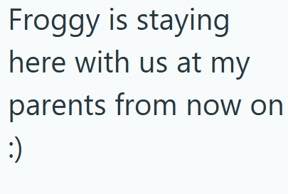 Froggy is staying here with us at my parents from now on :)