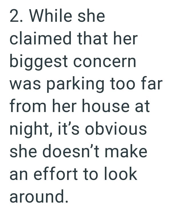 2. While she claimed that her biggest concern was parking too far from her house at night, it's obvious she doesn't make an effort to look around.