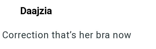 Daajzia Correction that's her bra now