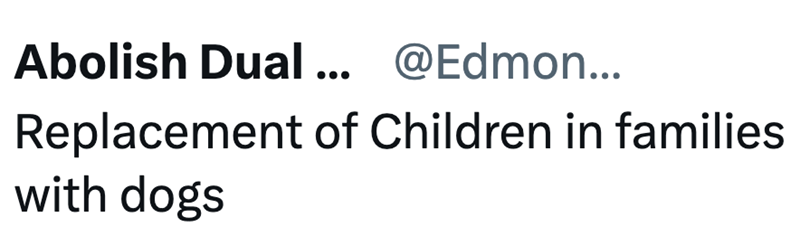 Abolish Dual ... @Edmon... Replacement of Children in families with dogs