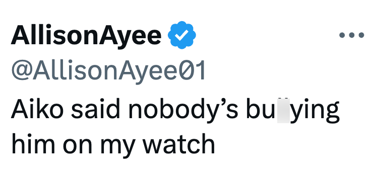 AllisonAyee @AllisonAyee01 Aiko said nobody's bu ying him on my watch