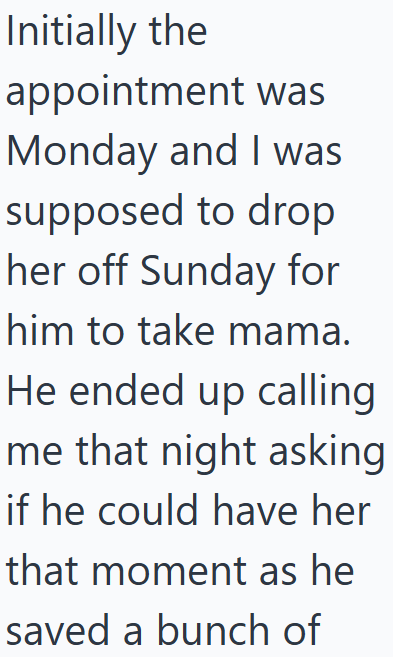 Initially the appointment was Monday and I was supposed to drop her off Sunday for him to take mama. He ended up calling me that night asking if he could have her that moment as he saved a bunch of