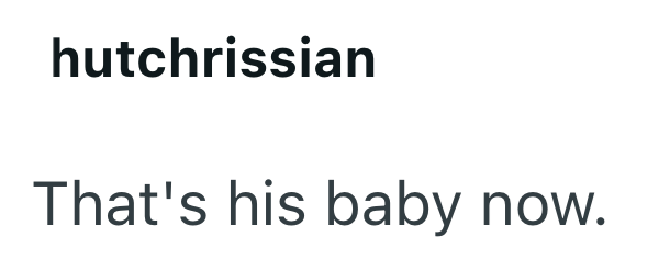 hutchrissian That's his baby now.