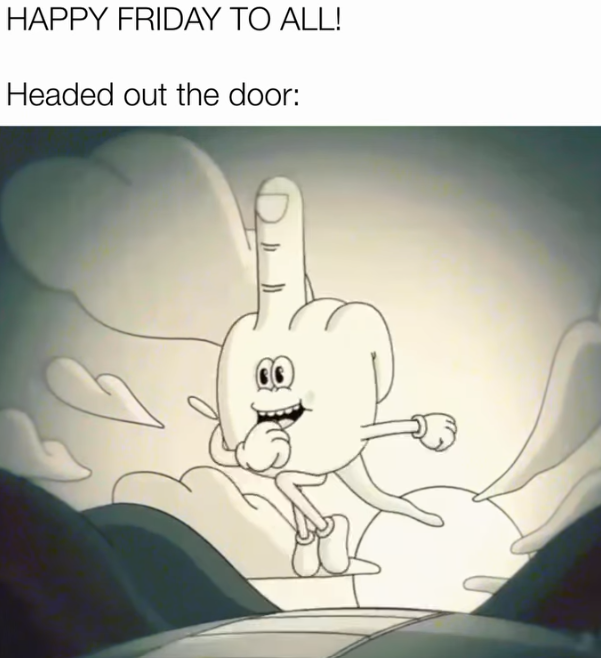 HAPPY FRIDAY TO ALL! Headed out the door: