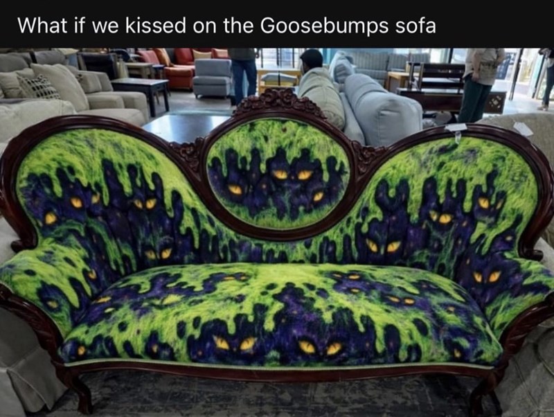 What if we kissed on the Goosebumps sofa