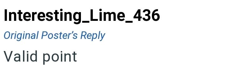 Interesting Lime_436 Original Poster's Reply Valid point