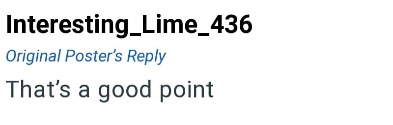 Interesting Lime_436 Original Poster's Reply That's a good point
