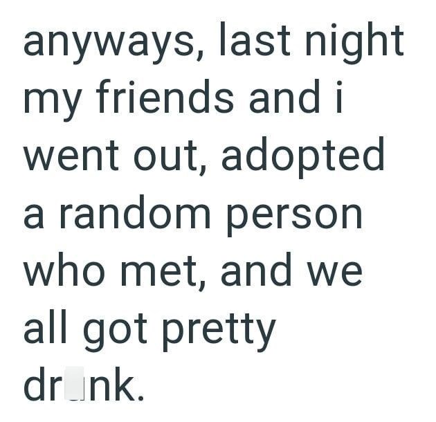 anyways, last night my friends and i went out, adopted a random person who met, and we all got pretty dr_nk.