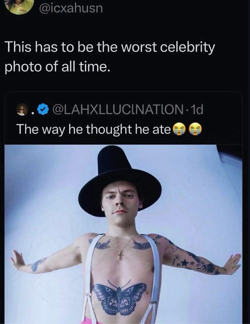 @icxahusn This has to be the worst celebrity photo of all time. @LAHXLLUCINATION. 1d The way he thought he ate