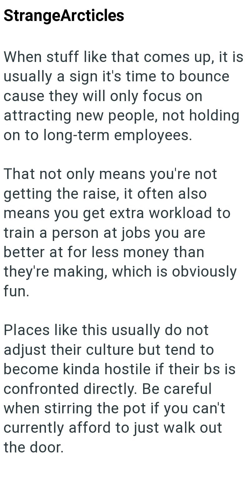 StrangeArcticles When stuff like that comes up, it is usually a sign it's time to bounce cause they will only focus on attracting new people, not holding on to long-term employees. That not only means you're not getting the raise, it often also means you get extra workload to train a person at jobs you are better at for less money than they're making, which is obviously fun. Places like this usually do not adjust their culture but tend to become kinda hostile if their bs is confronted directly.