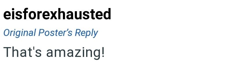 eisforexhausted Original Poster's Reply That's amazing!