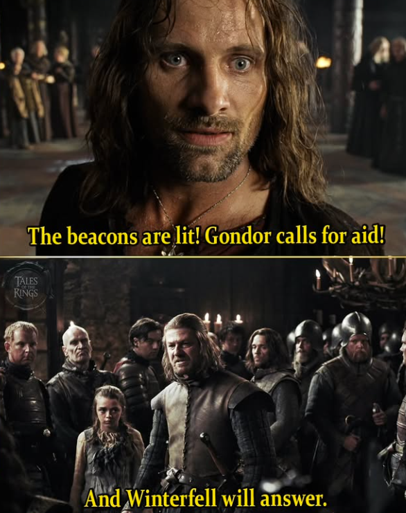 The beacons are lit! Gondor calls for aid! TALES OF THE KINGS And Winterfell will answer.
