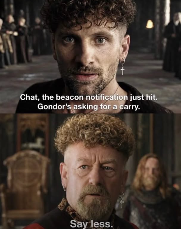 Chat, the beacon notification just hit. Gondor's asking for a carry. Say less.