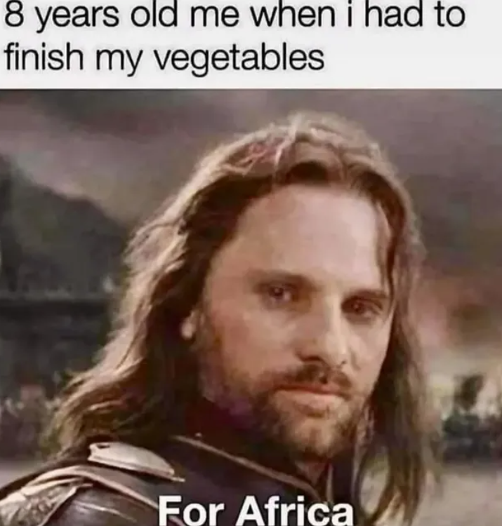 8 years old me when i had to finish my vegetables For Africa