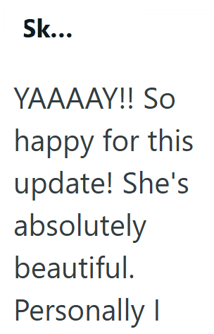 Sk... YAAAAY!! So happy for this update! She's absolutely beautiful. Personally I