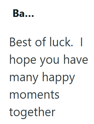 Ba... Best of luck. I hope you have many happy moments together