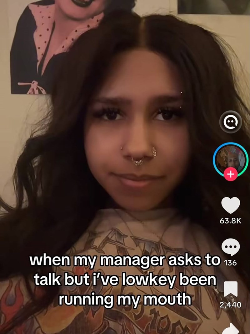 63.8K when my manager asks to talk but i've lowkey been running my mouth 136 2,440 + B