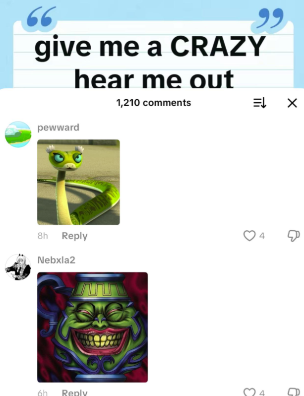 66 99 give me a CRAZY hear me out 1,210 comments EL pewward 8h Reply ♡ 4 Nebxla2 6h Reply 4