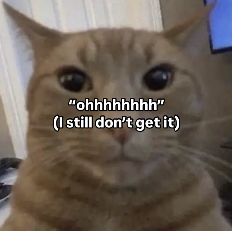 "ohhhhhhhh" (I still don't get it)