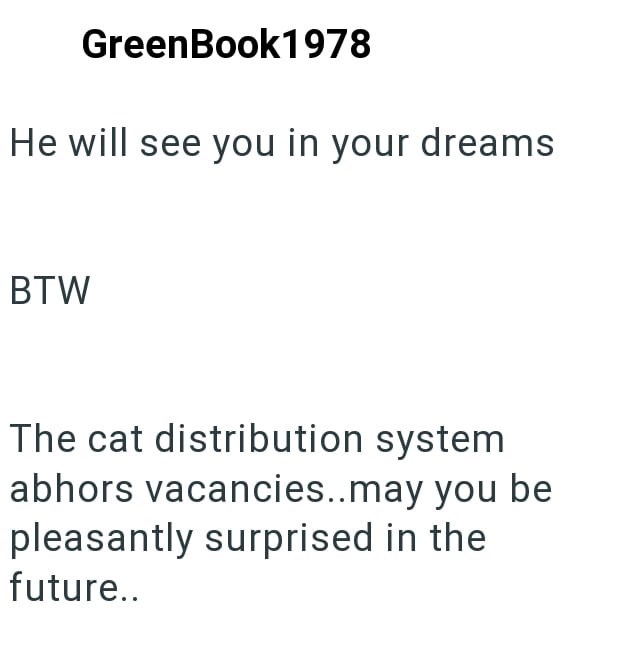 GreenBook 1978 He will see you in your dreams BTW The cat distribution system abhors vacancies..may you be pleasantly surprised in the future..