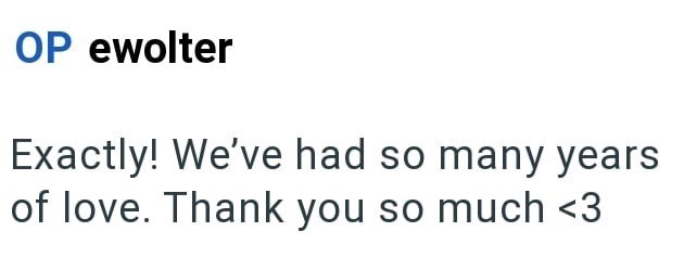 OP ewolter Exactly! We've had so many years of love. Thank you so much <3