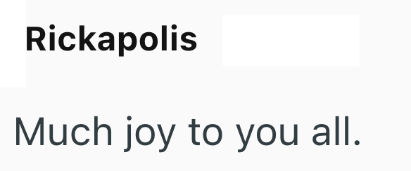 Rickapolis Much joy to you all.