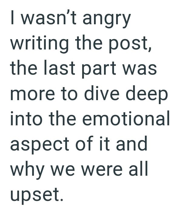 I wasn't angry writing the post, the last part was more to dive deep into the emotional aspect of it and why we were all upset.