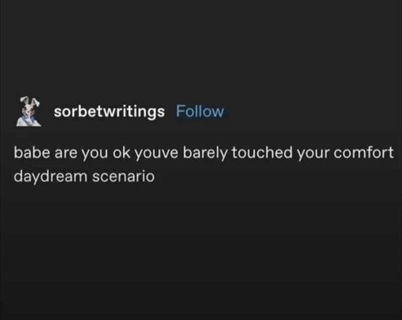sorbetwritings Follow babe are you ok youve barely touched your comfort daydream scenario