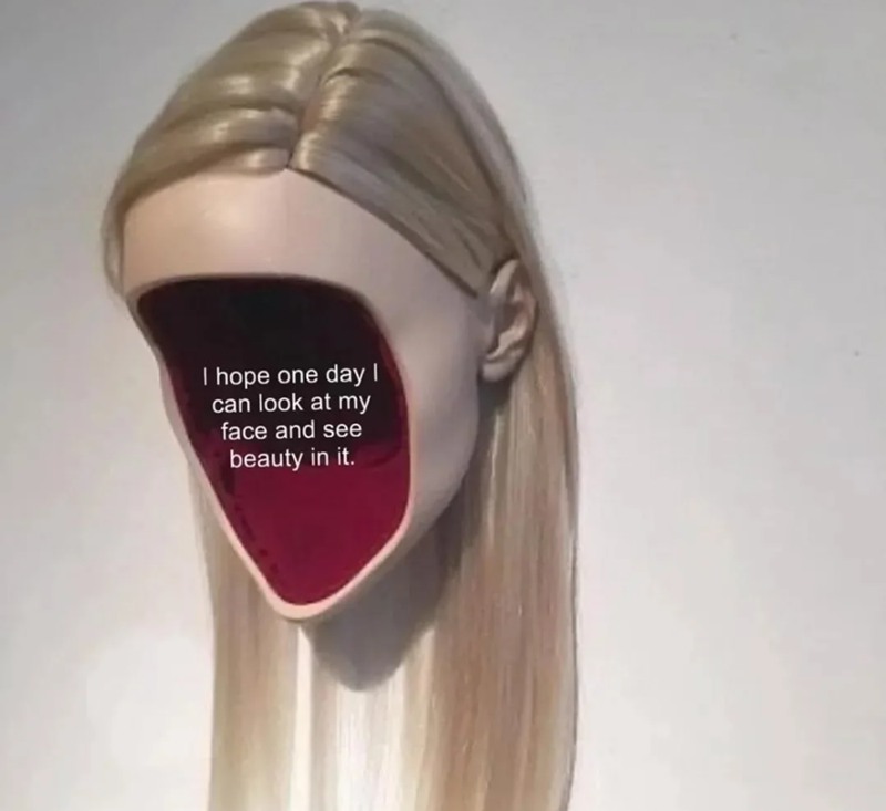 hope one day I can look at my face and see beauty in it.