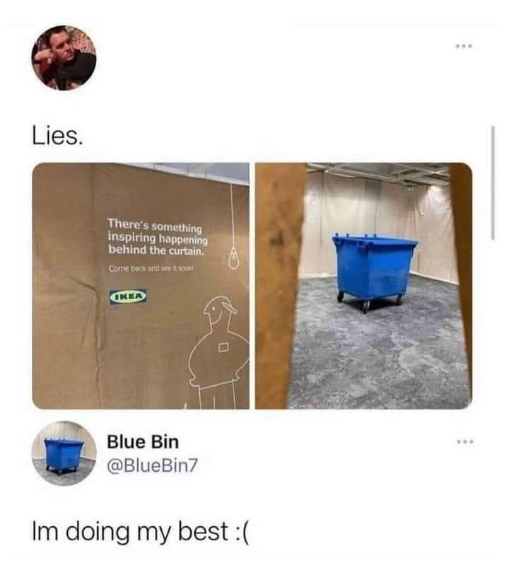 Lies. There's something inspiring happening behind the curtain. Come back and see soon! IKEA Blue Bin @BlueBin7 Im doing my best :( ☐