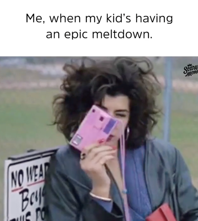 Me, when my kid's having an epic meltdown. NO WEAR Bey го Scary mom