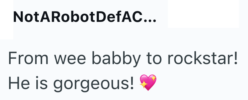 NotA Robot DefAC... From wee babby to rockstar! He is gorgeous!