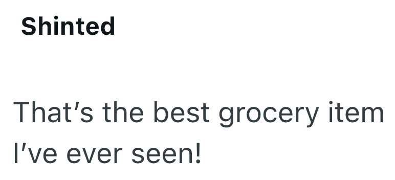 Shinted That's the best grocery item I've ever seen!