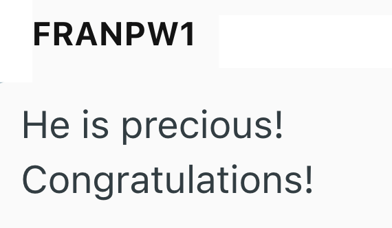 FRANPW1 He is precious! Congratulations!