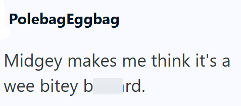 Polebag Eggbag Midgey makes me think it's a wee bitey b rd.