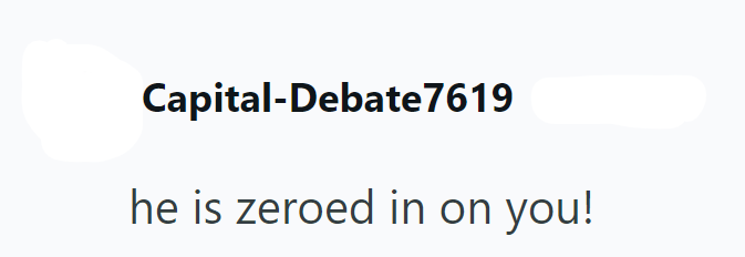 Capital-Debate 7619 he is zeroed in on you!