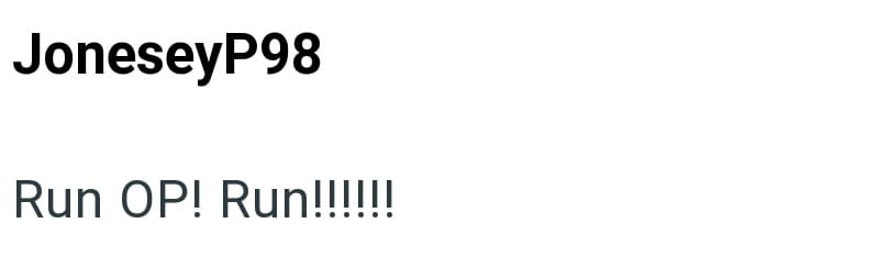 JoneseyP98 Run OP! Run!!!!!!
