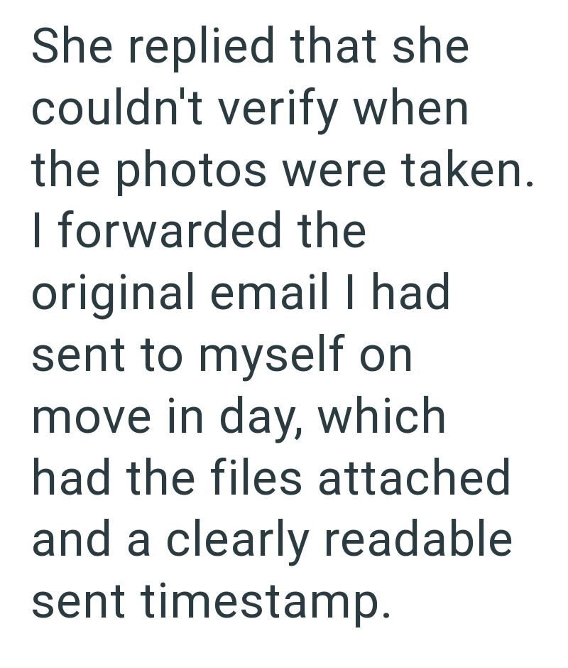She replied that she couldn't verify when the photos were taken. I forwarded the original email I had sent to myself on move in day, which had the files attached and a clearly readable sent timestamp.