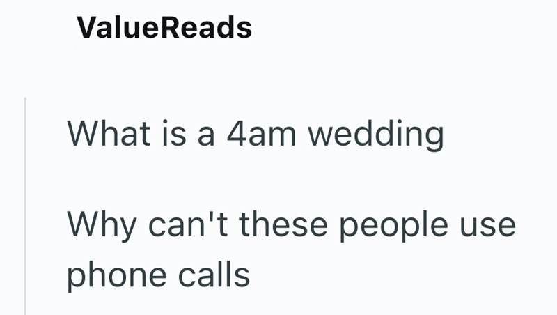 ValueReads What is a 4am wedding Why can't these people use phone calls