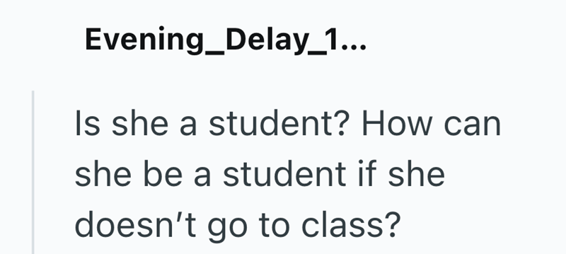 Evening_Delay_1... Is she a student? How can she be a student if she doesn't go to class?