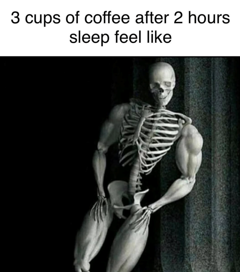 3 cups of coffee after 2 hours sleep feel like