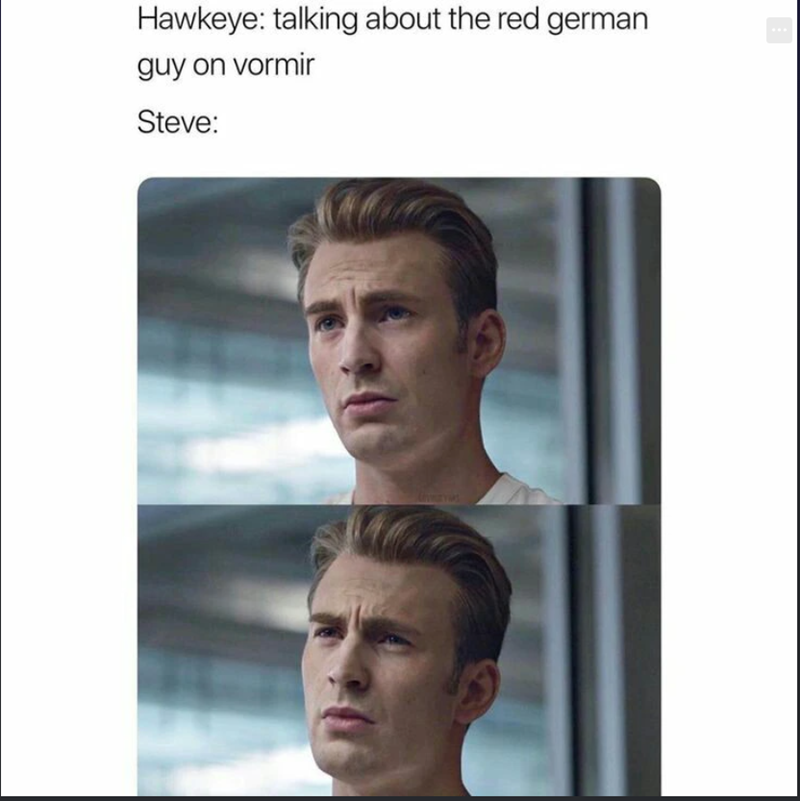 Hawkeye: talking about the red german guy on vormir Steve: